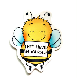 BEE-LIEVE IN YOURSELF STICKER
